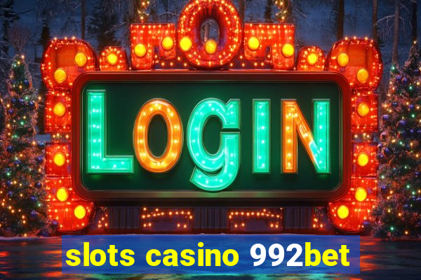 slots casino 992bet